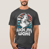 Suck My Wake Jet Ski Retro 70s Funny Jet Skiing T-shirt (Voorkant)