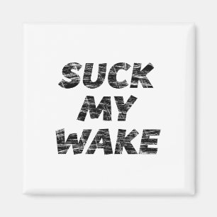 Suck My Wake - T Shirt Funny Boating T-shirt Magneet