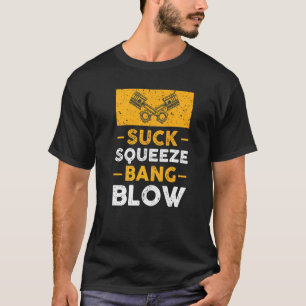 Suck Squeeze Bang Blow Car Guy T-shirt