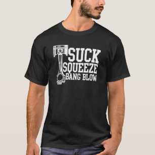 Suck Squeeze Bang Blow - Funny Diesel Mechanic T-shirt