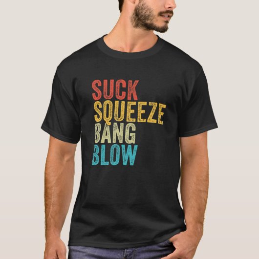 Suck Squeeze Bang Blow Funny Mechanic Car Funny Vi T-shirt (Voorkant)