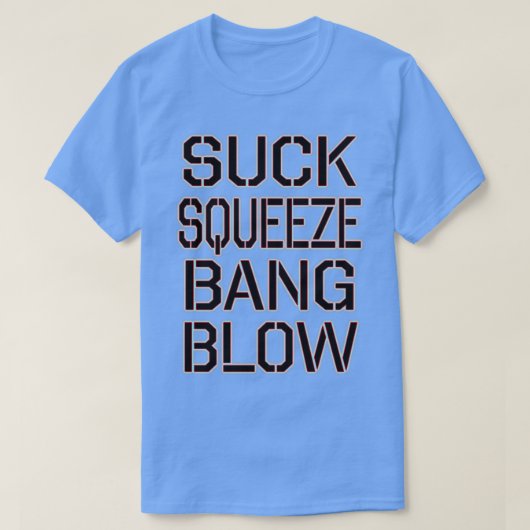 SUCK SQUEEZE BANG BLOW T-SHIRT (Design voorkant)