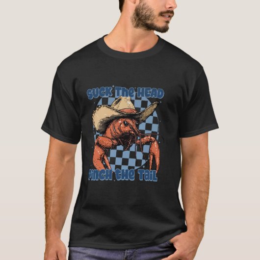 Suck The Head Pinch The Tail Cowboy Crawfish Seaso T-shirt (Voorkant)