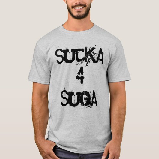 Sucka 4 Suga T-shirt (Voorkant)