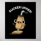 Sucker Upper Funny Vacuum Cleaner Pun Dark BG Poster (Voorkant)