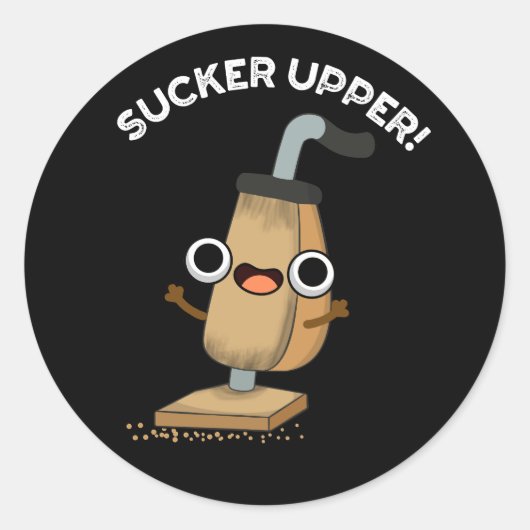 Sucker Upper Funny Vacuum Cleaner Pun Dark BG Ronde Sticker (Voorkant)