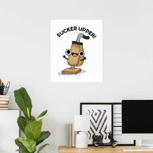 Sucker Upper Funny Vacuum Cleaner Pun Poster (Thuiskantoor)