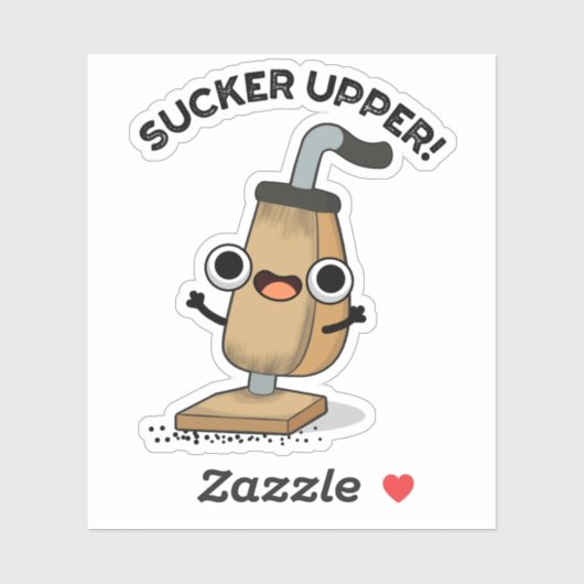 Sucker Upper Funny Vacuum Cleaner Pun Sticker (Vel)