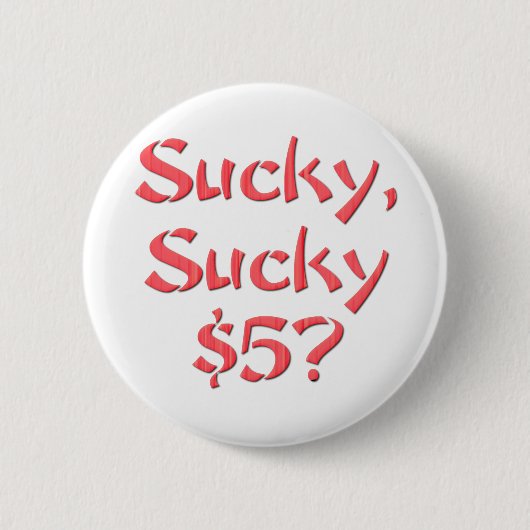 Sucky Sucky $5 Ronde Button 5,7 Cm (Voorkant)