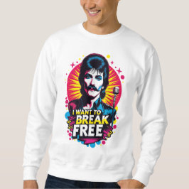 Sudadera I Want to Break Free Trui