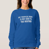 Sudadera My Tropical Body is not used to this weat Trui (Voorkant)