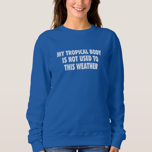 Sudadera My Tropical Body is not used to this weat Trui (Voorkant)