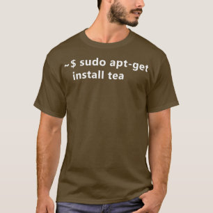 Sudo AptGet Install Tea Funny Linu T-shirt