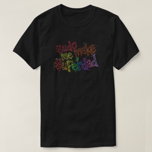 Sudo Maak Me Een Superdad T-shirt  (Design voorkant)