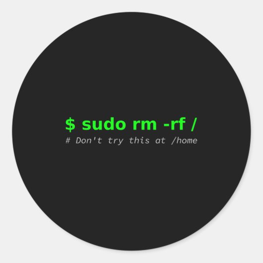 $ Sudo Rm -rf _ Don't Try This At _home Funny It L Ronde Sticker (Voorkant)