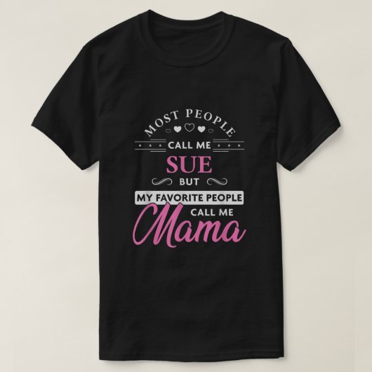 Sue Name Mama Shirt Persoonlijke Moederdag Gift (Design voorkant)