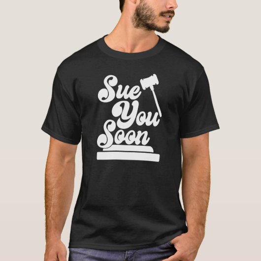 Sue You Soon Law Student School Graduation 1 T-shirt (Voorkant)