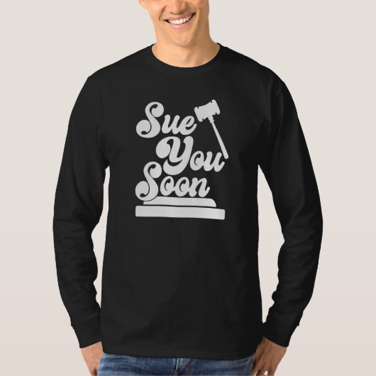 Sue You Soon   Law Student School Graduation  1 T-shirt (Voorkant)