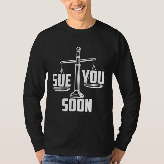 Sue You Soon Law Student Senior Graduation Bachelo T-shirt (Voorkant)