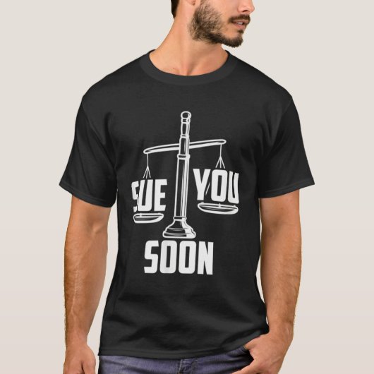 Sue You Soon Law Student Senior Graduation Bachelo T-shirt (Voorkant)