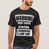 Sugar Coated Preaching is gevaarlijk T-shirt (Voorkant)