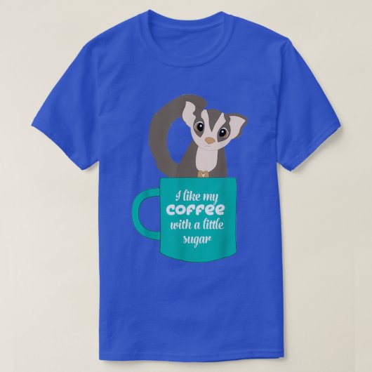 Sugar Glider Gift for Sugar Glider and Coffee Love T-shirt (Design voorkant)