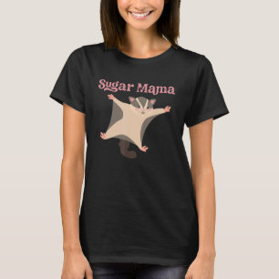 Sugar Mama Glider Flying Squirrel Funny Schattige T-shirt