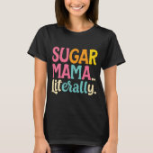 Sugar Mama letterlijk T-shirt (Voorkant)