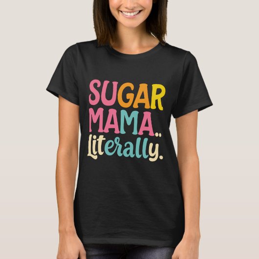 Sugar Mama letterlijk T-shirt (Voorkant)