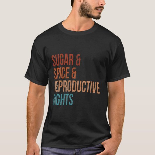 Sugar Spice Reproductieve Rechten voor Feminist T-shirt (Voorkant)