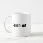 Suh Dude Whats Up Funny Viral Cool Vine Meme _1 Koffiemok (Links)