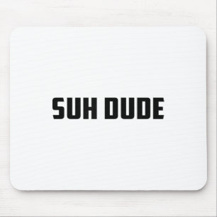 Suh Dude Whats Up Funny Viral Cool Vine Meme _1 Muismat