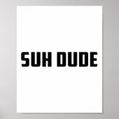Suh Dude Whats Up Funny Viral Cool Vine Meme _1 Poster (Voorkant)