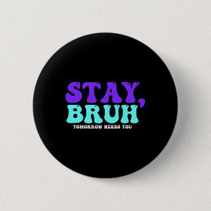 Suicide Awareness Morgen heeft je nodig bij preven Ronde Button 5,7 Cm