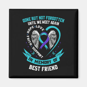 Suicide Awareness Shirt beste vriend weg, maar nie Magneet