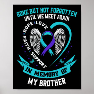 Suicide Awareness Shirt Brother Gone, maar niet Fo Poster