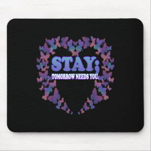 Suicide Awareness Stay Tomorrow heeft je nodig Muismat