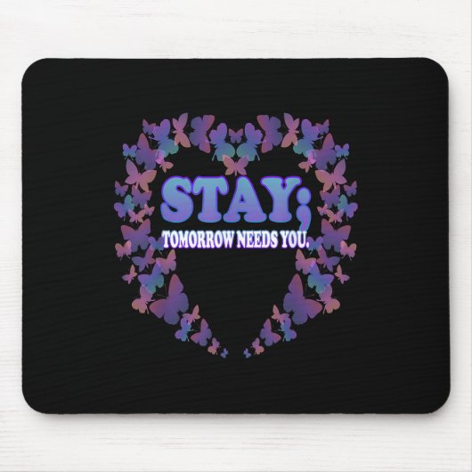 Suicide Awareness Stay Tomorrow heeft je nodig Muismat (Voorkant)
