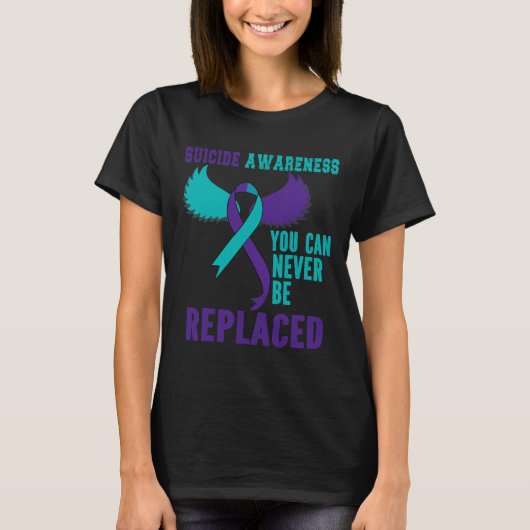 Suicide Awareness You Can Never Be Replaced  T-shirt (Voorkant)