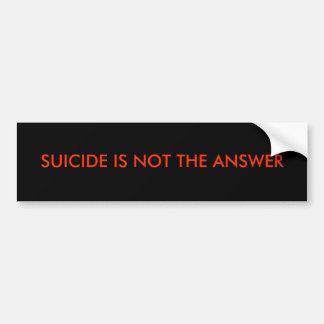 SUICIDE IS NIET HET ANTWOORD BUMPERSTICKER