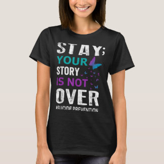 Suicide Prevention Awareness Stay Story is niet vo T-shirt