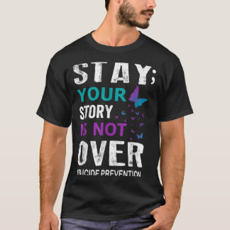 Suicide Prevention Awareness Stay Story is niet vo T-shirt