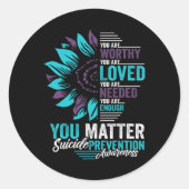 Suicide Prevention Awareness You Are Worthy Loved  Ronde Sticker (Voorkant)