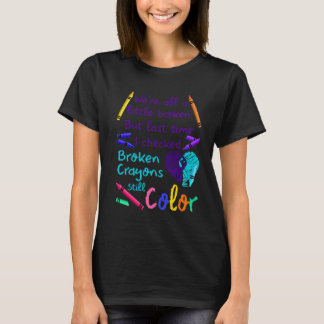 Suicide Prevention Broken Crayons Still Color T-shirt