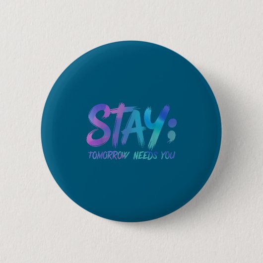Suicide Prevention Stay Tomorrow Needs You Awarene Ronde Button 5,7 Cm (Voorkant)
