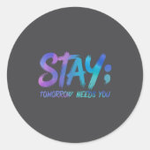 Suicide Prevention Stay Tomorrow Needs You Awarene Ronde Sticker (Voorkant)