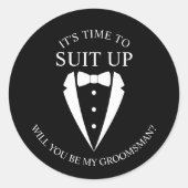 "SUIT UP" Black Tuxedo Suit Groomsman Voorstel Ronde Sticker (Voorkant)