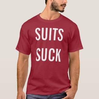 SUITS SUCK T-SHIRT