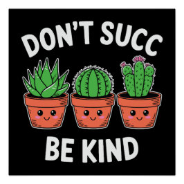 Sukkel Niet, Wees Aardig – Schattige Cactusgrap Perfect Poster