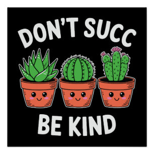 Sukkel Niet, Wees Aardig – Schattige Cactusgrap Perfect Poster